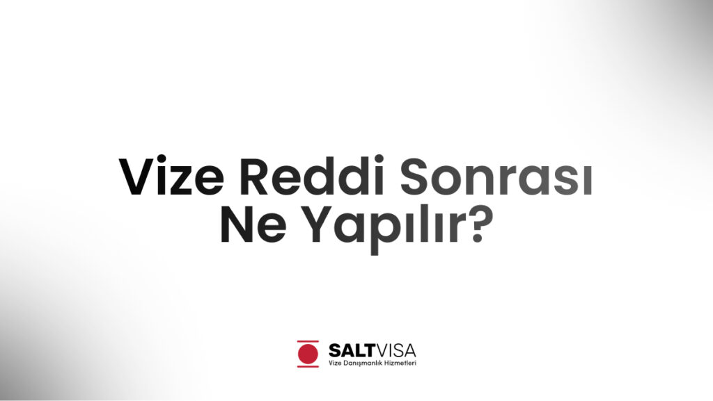 vize reddi sonrası ne yapılır