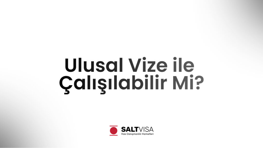ulusal vize ile çalışılabilir mi?