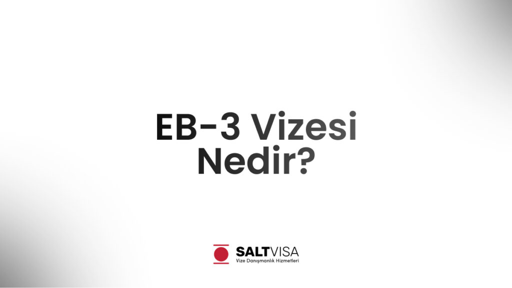 EB-3 Vizesi Nedir? 11 eb-3 vizesi nedir