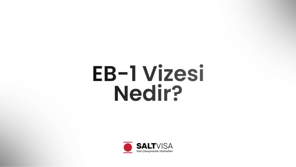 EB-1 Vizesi Nedir? 11 eb-1 vizesi nedir