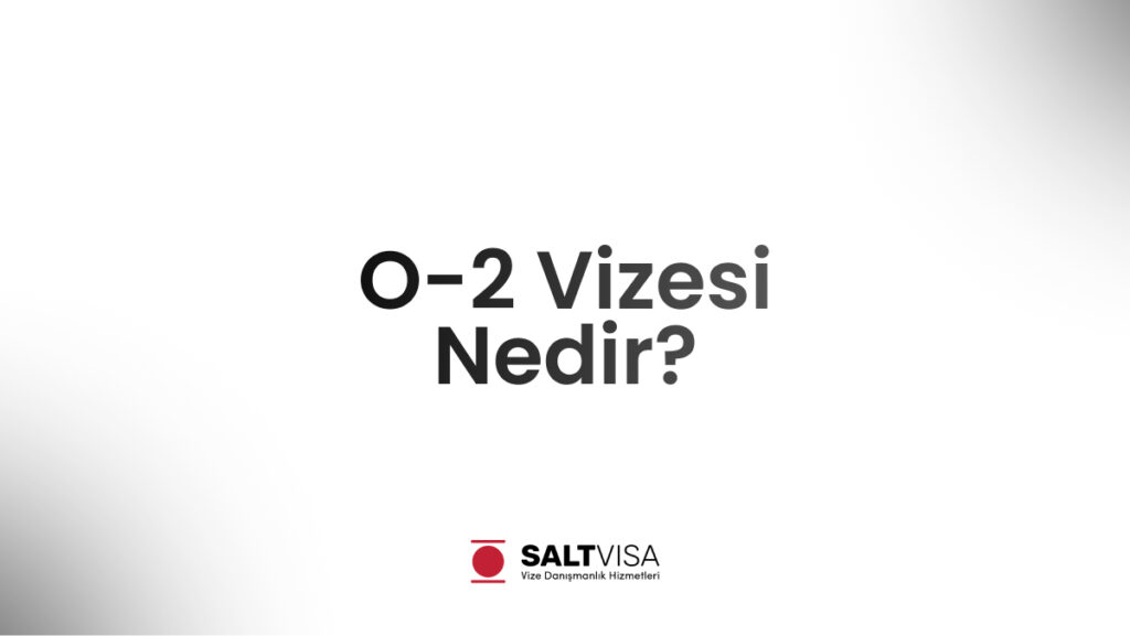 O-2 Vizesi Nedir? 11 o-2 vizesi nedir
