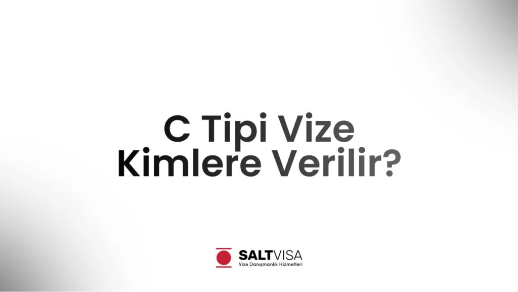 C Tipi Vize Kimlere Verilir? 11 c tipi vize kimlere verilir