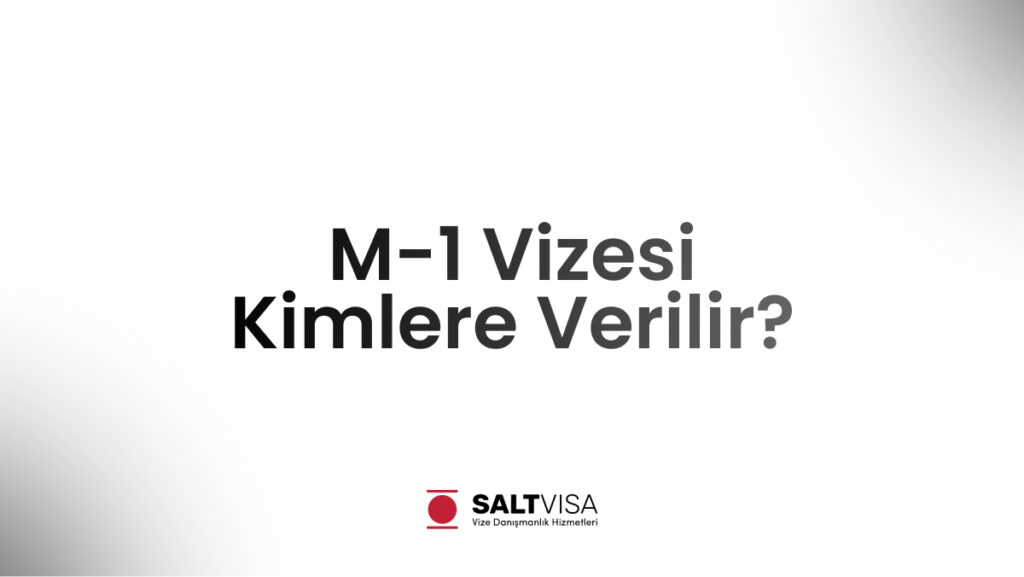 M-1 Vizesi Kimlere Verilir? 11 M-1 Vizesi Kimlere Verilir