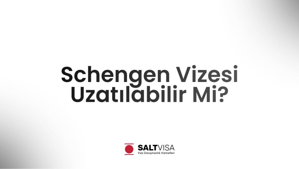 Schengen Vizesi Uzatılabilir Mi? 11 schengen vizesi uzatılabilir mi